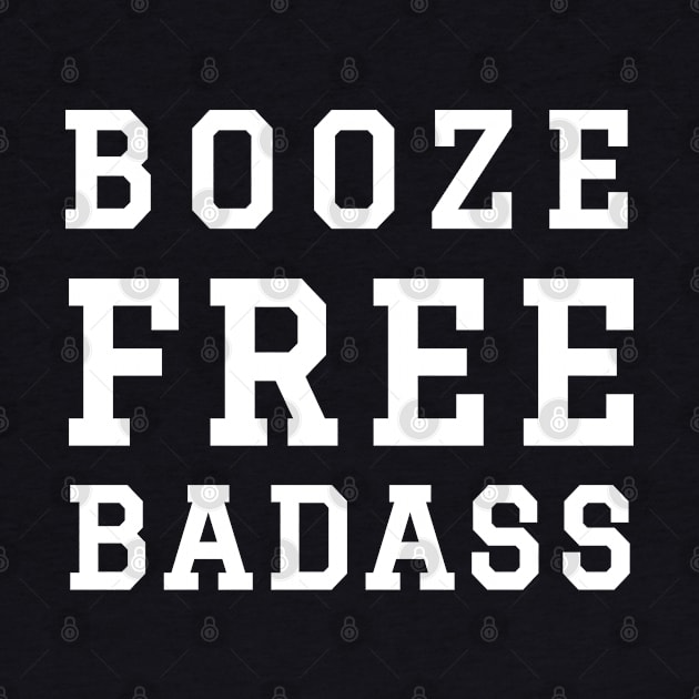 Booze Free Badass by SOS@ddicted